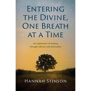 Entering the Divine, One Breath at a Time: An exploration of healing through sobriety and spirituality