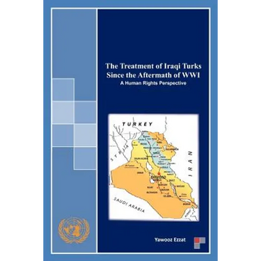 The Treatment of Iraqi Turks Since the Aftermath of WWI: A Human Rights Perspective
