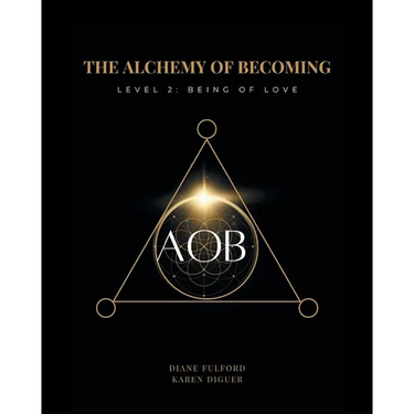 The Alchemy of Becoming: Level 2: Being of Love