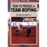 How to Produce a Team Roping