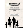 Growing Up Sensitive: A Parent-Child Guide for Overcoming Anxiety, OCD, Fear & Phobia