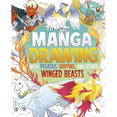 Manga Drawing with Pegasus, Griffins, and Other Winged Beasts