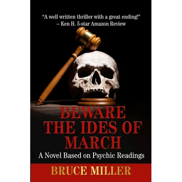 Beware the Ides of March: A Novel Based on Psychic Readings