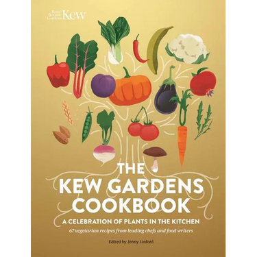 The Kew Gardens Cookbook: A Celebration of Plants in the Kitchen