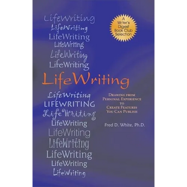 LifeWriting: Drawing from Personal Experience to Create Features You Can Publish