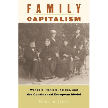Family Capitalism: Wendels, Haniels, Falcks, and the Continental European Model