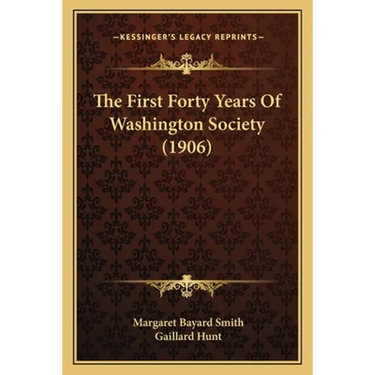 The First Forty Years Of Washington Society (1906)