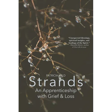 Strands: An Apprenticeship with Grief and Loss