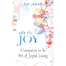 Oh Da Joy: A conversation in the art of joyful living