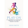 Play On: From Adversity to Advantage through 140 Years of Women's Soccer