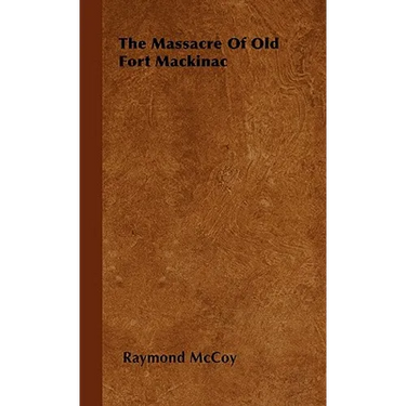 The Massacre Of Old Fort Mackinac