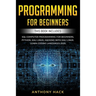 Programming for Beginners: This Book Includes: SQL Computer Programming for Beginners, Python, Kali Linux, Hacking with Kali Linux. Learn Coding