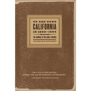 Up and Down California in 1860-1864: The Journal of William H. Brewer