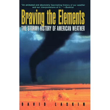 Braving the Elements: The Stormy History of American Weather