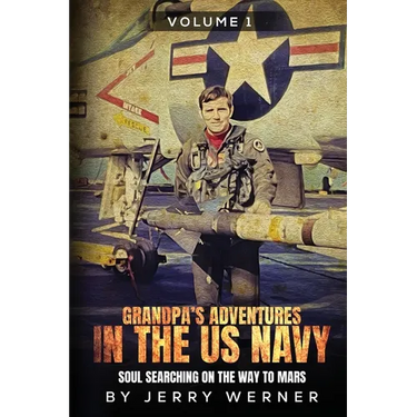 Grandpa's Adventures in the U.S. Navy: Soul Searching on the Way to Mars
