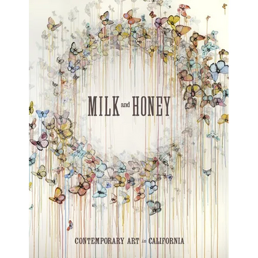 Milk and Honey: Contemporary Art in California