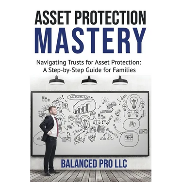 Asset Protection Mastery: Navigating Trust for Asset Protection: A Step-by-Step Guide for Families