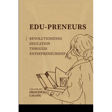 Edu-preneurs: Revolutionizing Education through Entrepreneurship