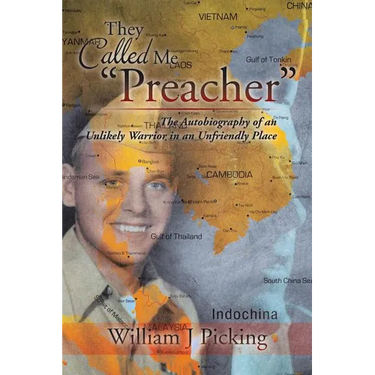 They Called Me "Preacher": The Autobiography of an Unlikely Warrior in an Unfriendly Place