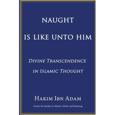 Naught Is Like Unto Him: Divine Transcendence in Islamic Thought