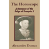 The Horoscope: A Romance of the Reign of François II