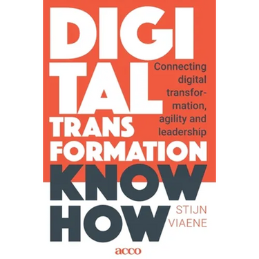 Digital Transformation Know How: Connecting digital transformation, agility and leadership