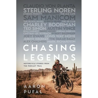 Chasing Legends: Motorcycle Stories from the Podcast Trail