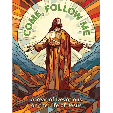 Come, Follow Me: A Year of Devotions on the Life of Jesus