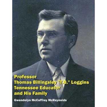 Professor Thomas Billingsley "T.B." Loggins, Tennessee Educator, and His Family
