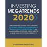 Investing Megatrends 2020: Beginners Guide to Earning Lifetime Passive Income with Small, Safe Investments in Marijuana Stocks, CBD, REITs, Gold