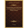 Concentration and Will Power a Correspondence Course in Twelve Lessons