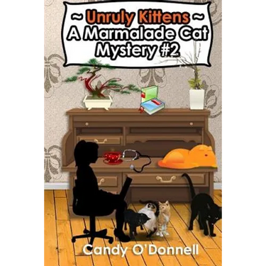 Unruly Kittens: A Marmalade Cat Mystery #2