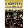 A Spirited History of Milwaukee Brews & Booze