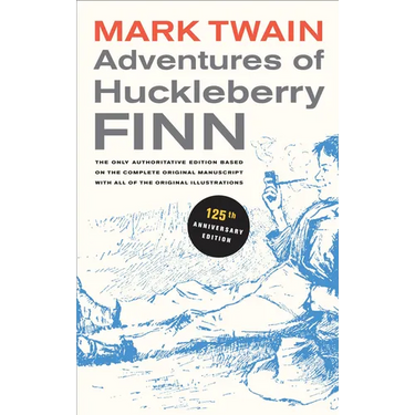 Adventures of Huckleberry Finn, 125th Anniversary Edition: The Only Authoritative Text Based on the Complete, Original Manuscript Volume 9