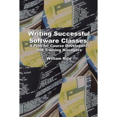 Writing Successful Software Classes: A Plan for Course Developers and Training Managers