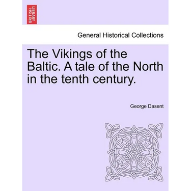 The Vikings of the Baltic. a Tale of the North in the Tenth Century.