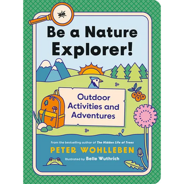 Be a Nature Explorer!: Outdoor Activities and Adventures
