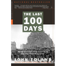 The Last 100 Days: The Tumultuous and Controversial Story of the Final Days of World War II in Europe