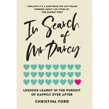 In Search of Mr Darcy: Lessons Learnt In The Pursuit of Happily Ever After
