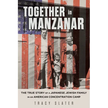 Together in Manzanar: The True Story of a Japanese Jewish Family in an American Concentration Camp