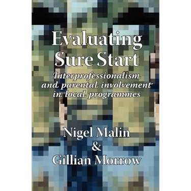 Evaluating Sure Start: Interprofessionalism and Parental Involvement in Local Programmes