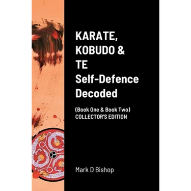 KARATE, KOBUDO & TE, Self Defence Decoded (Book One & Book Two) COLLECTOR'S EDITION