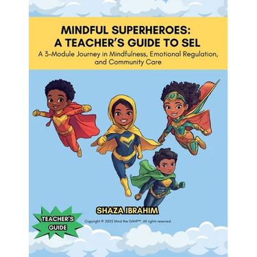 Mindful Superheroes: A Teacher's Guide to SEL