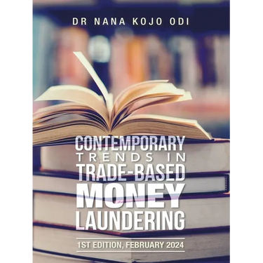 Contemporary Trends in Trade-Based Money Laundering: 1st Edition, February 2024