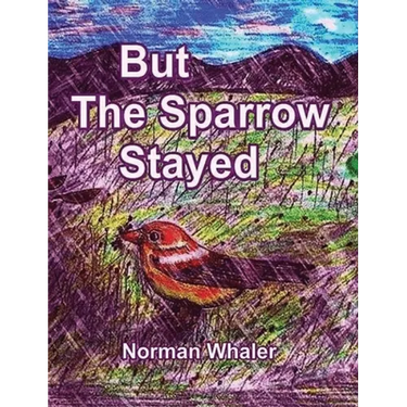 But The Sparrow Stayed - Pero El Gorrión Se Quedó (Bilingual English-Spanish)