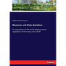 Bismarck and State Socialism: An exposition of the social and economic legislation of Germany since 1870