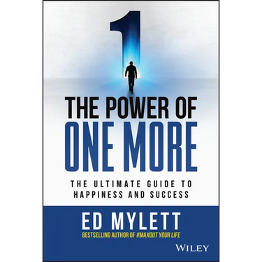 The Power of One More: The Ultimate Guide to Happiness and Success