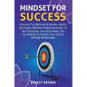 Mindset For Success: Discover The Millionaire Secrets, Habits and Highly Effective People Exercises For Self-Discipline, Use Self-Esteem an