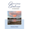 Gracious Goodness: His Glorious Welcome, My Grateful Response