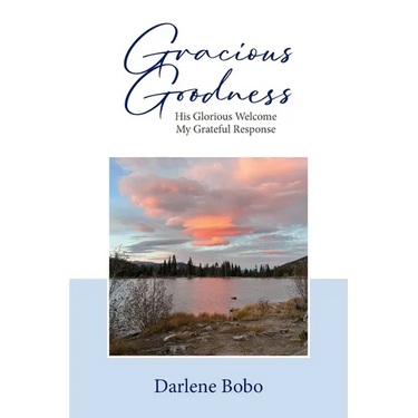 Gracious Goodness: His Glorious Welcome, My Grateful Response